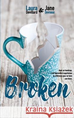 Broken Laura Devillard, Jane Devreaux 9798690283490 Independently Published