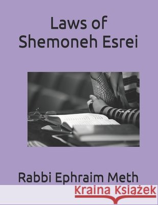 Laws of Shemoneh Esrei Meth, Ephraim 9798690323066 Independently Published