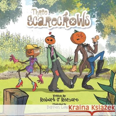 Three Scarecrows Romero Robert J Romero 9798690416393