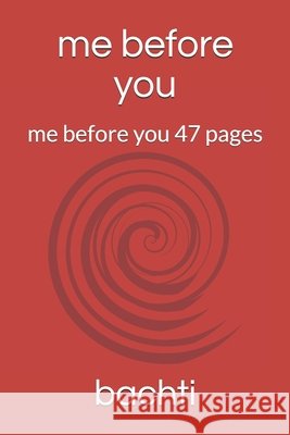 me before you: me before you 47 pages Bachti, Ayoub 9798690603724