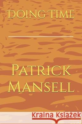 Doing Time Patrick Mansell 9798690658137