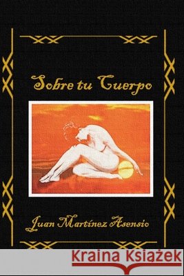 Sobre tu cuerpo Martinez Asensio Juan Martinez Asensio 9798690725181