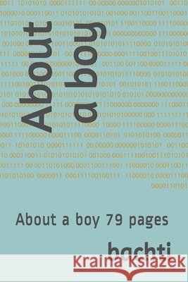 About a boy: About a boy 79 pages Bachti, Ayoub 9798690730956