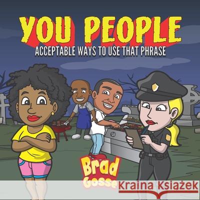 You People: Acceptable Ways To Use That Phrase Brad Gosse   9798690802561 Independently Published