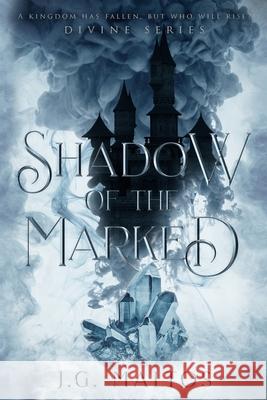Shadow of The Marked: Divine Series Janet Gonzalez Maltos, J G Maltos, Lizeth Gonzalez 9798690830656