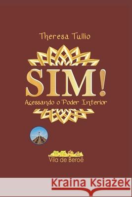 Sim!: Acessando o Poder Interior Theresa Tullio   9798691100260