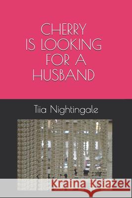Cherry Is Looking For A Husband Nightingale Tiia Nightingale 9798691558078 Independently published