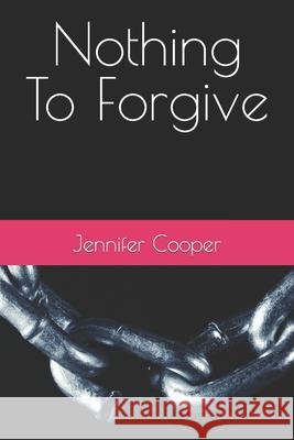 Nothing to Forgive Jennifer Cooper 9798691640254