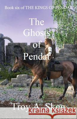 The Ghosts of Pendar Troy A Skog 9798691735912