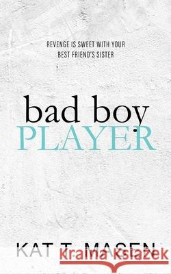 Bad Boy Player Kat T Masen   9798691795473 Independently Published