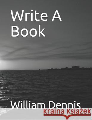 Write A Book William Dennis 9798691907357