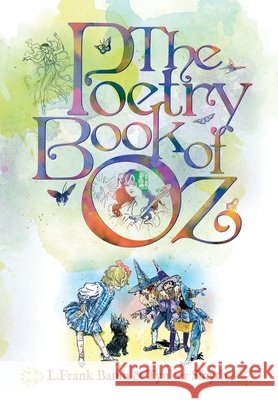 The Poetry Book of Oz: A Collection of New & Classic Ozian Rhymes for the Child in All of Us. Baum, L. Frank, Denslow, William Wallace, Neill, John R. 9798692052896 Independently Published