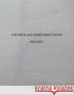 The Once and Sometimes Jurnee - Volume I Bill Jennings 9798692058744
