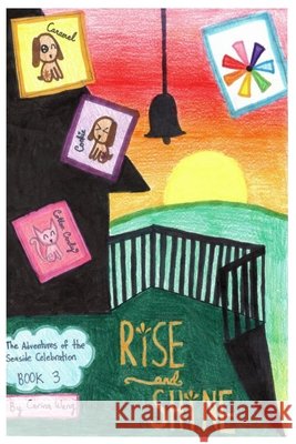 Rise and Shine: The Adventures Of The Seaside Celebration: Book 3 Wang, Carina 9798692112064