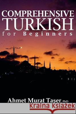 Comprehensive Turkish for Beginners Ahmet Murat Taşer 9798692131164