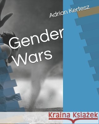 Gender Wars Kertesz, Adrian 9798692280961
