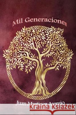Mil generaciones Martinez Asensio Juan Martinez Asensio 9798692301697