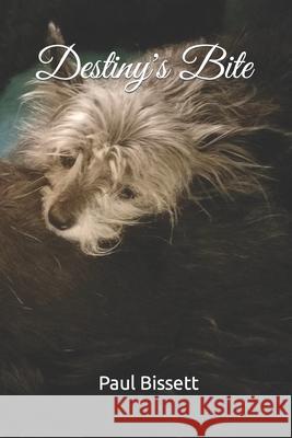 Destiny's Bite Paul Bissett 9798692399991 Independently Published