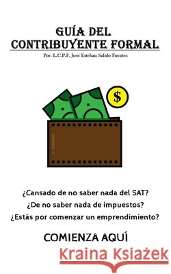 Guía del Contribuyente Formal Salido Fuentes, José Esteban 9798692447814