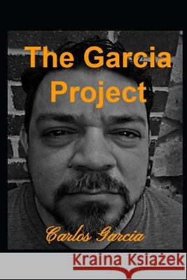 The Garcia Project Garcia, Carlos 9798692740281