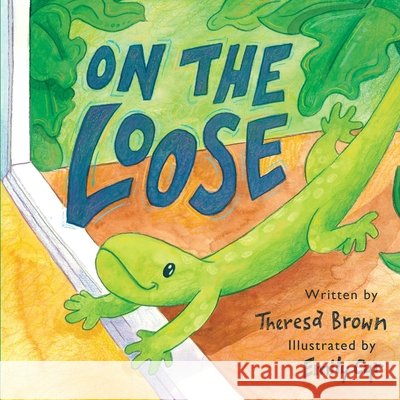 On The Loose Cyr, Emily, Brown, Theresa 9798692758422 Independently Published