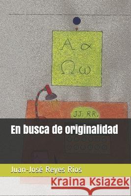 En busca de originalidad Reyes Rios Juan-Jose Reyes Rios 9798692809179