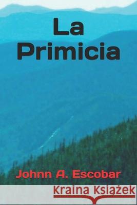 La Primicia Johnn a Escobar 9798692865939