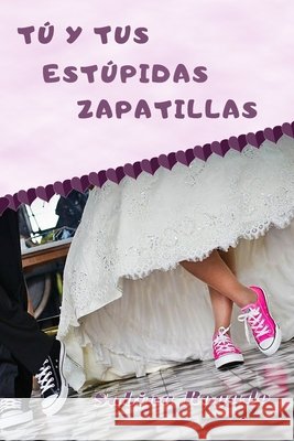 Tú Y Tus Estúpidas Zapatillas Sabina Rogado 9798693212756