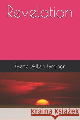 Revelation Groner Gene Allen Groner 9798693291843 Independently published