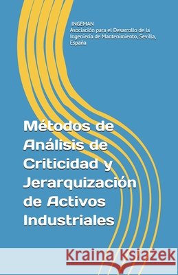 Métodos de Análisis de Criticidad y Jerarquización de Activos Industriales Crespo, Adolfo, Parra, Carlos 9798693379398