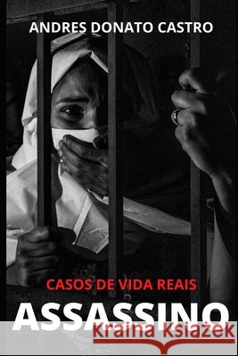 Assassino: Casos de Vida Reais Donato Castro, Andres 9798693588257 Independently Published