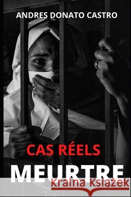 Meurtre: Cas Réels Donato Castro, Andres 9798693624375 Independently Published