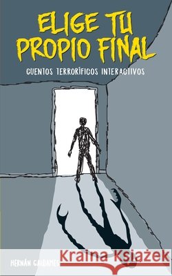 Elige Tu Propio Final: Cuentos Terroríficos Interactivos Galdames, Hernán, Galdames, Hernán 9798694124737 Independently Published
