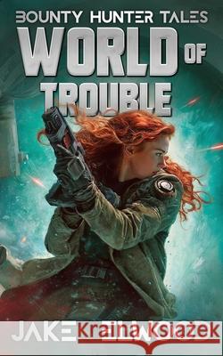 World of Trouble Jake Elwood   9798694266321