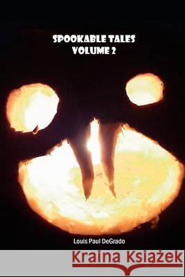 Spookable Tales: Volume 2 Degrado, Louis Paul 9798694516105