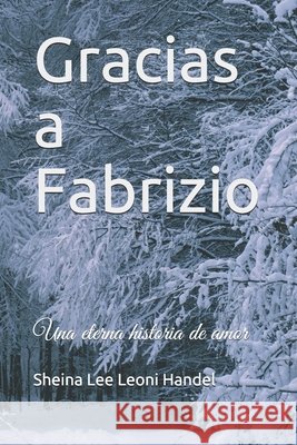 Gracias a Fabrizio: Una eterna historia de amor Leoni Handel, Sheina Lee 9798694539739