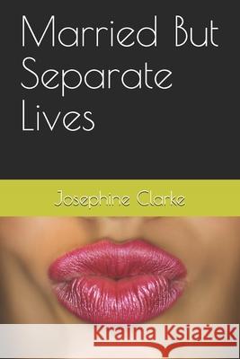 Married But Separate Lives Clarke Josephine Clarke 9798694596329