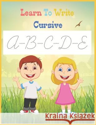Learn To Write Cursive: Cursive writing practice book, cursive handwriting workbook for kids beginners, Soft Cover, Matte Finish. Hamlag Publishing   9798694776530 Independently Published