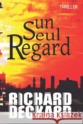 Un seul regard Richard Deckard 9798694888585 Independently Published