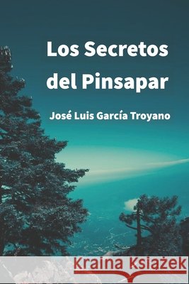 Los Secretos del Pinsapar Troyano, José Luis García 9798695405804