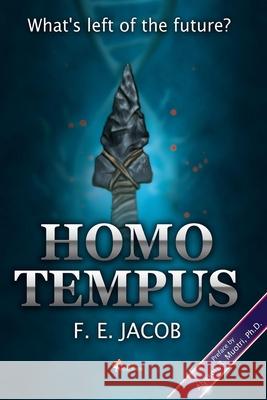 Homo tempus: What's left of the future? Alysson R Moutri, PH D F E Jacob  9798695638363 Independently Published
