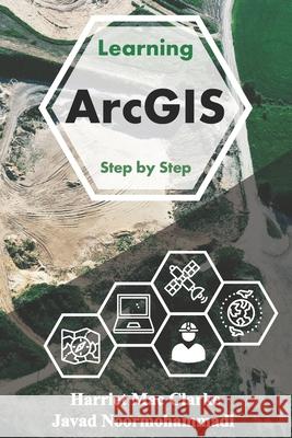 Learning Arc GIS Clarke Harriet Mac Clarke 9798695785838 Independently published