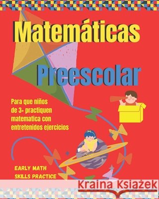 Matemáticas Preescolar: Libro de matemáticas con actividades para preescolares 3+ Mágico, Karlo 9798695876369 Independently Published