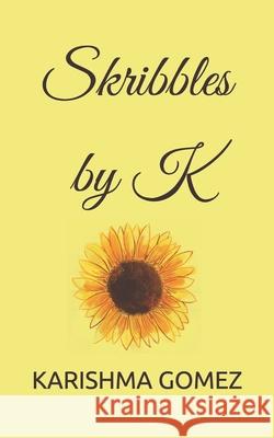 Skribbles by K Karishma Gomez 9798696049908 Independently Published