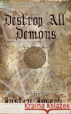 Destroy All Demons Justin Joseph, Justin Vilonna 9798696075112