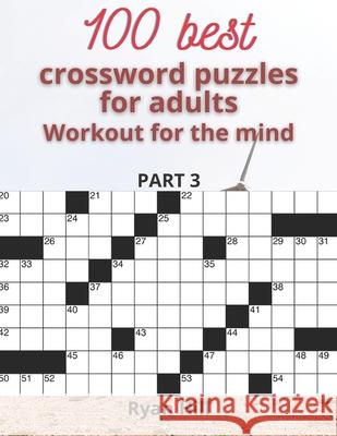 100 best crossword puzzles for adults: Workout for the mind Hill, Ryan 9798696118260 Independently Published