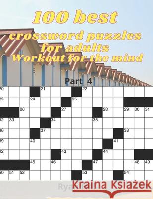 100 best crossword puzzles for adults: Workout for the mind Ryan Hill 9798696130361 Independently Published