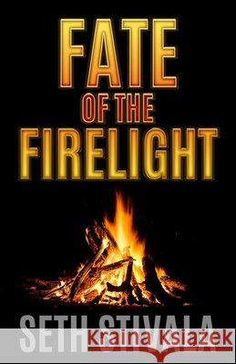 Fate of the Firelight Seth Stivala   9798696178400