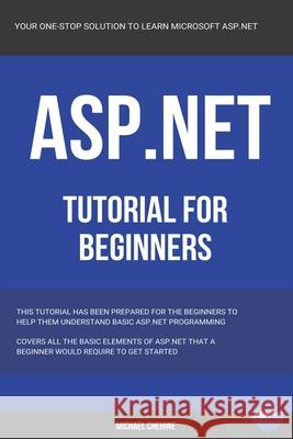 ASP.NET: Microsoft ASP.NET Tutorial for Beginners Michael Chehine   9798696470399 Independently Published