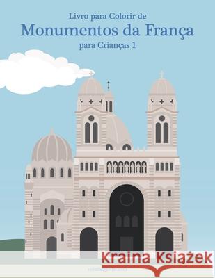 Livro para Colorir de Monumentos da França para Crianças 1 Snels, Nick 9798696473642 Independently published